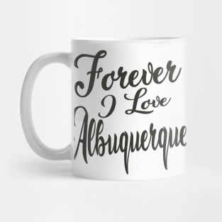 Forever i love Albuqerque Mug